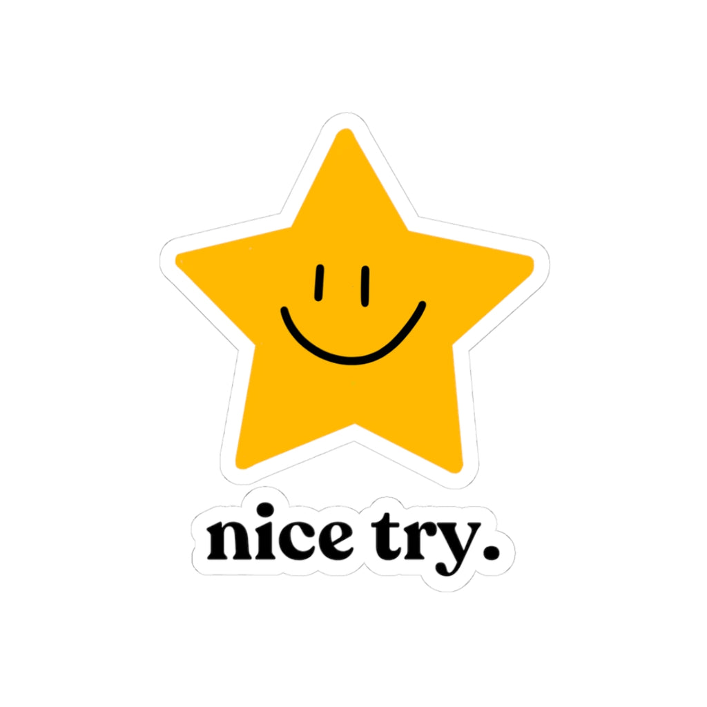 Nice Try Star Sticker — Funny Smiley Vinyl Kiss-Cut Sticker for Laptops & Water Bottles