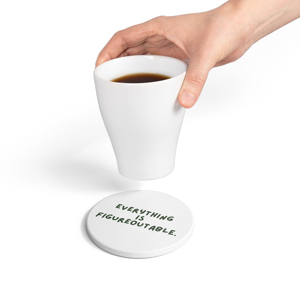 "Everything Is Figureoutable" Ceramic Drink Coaster