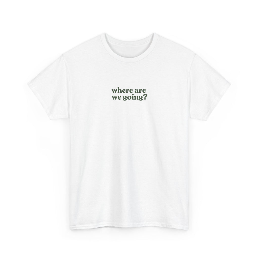 Minimal 'where are we going?' Tee — Casual Graphic T-Shirt