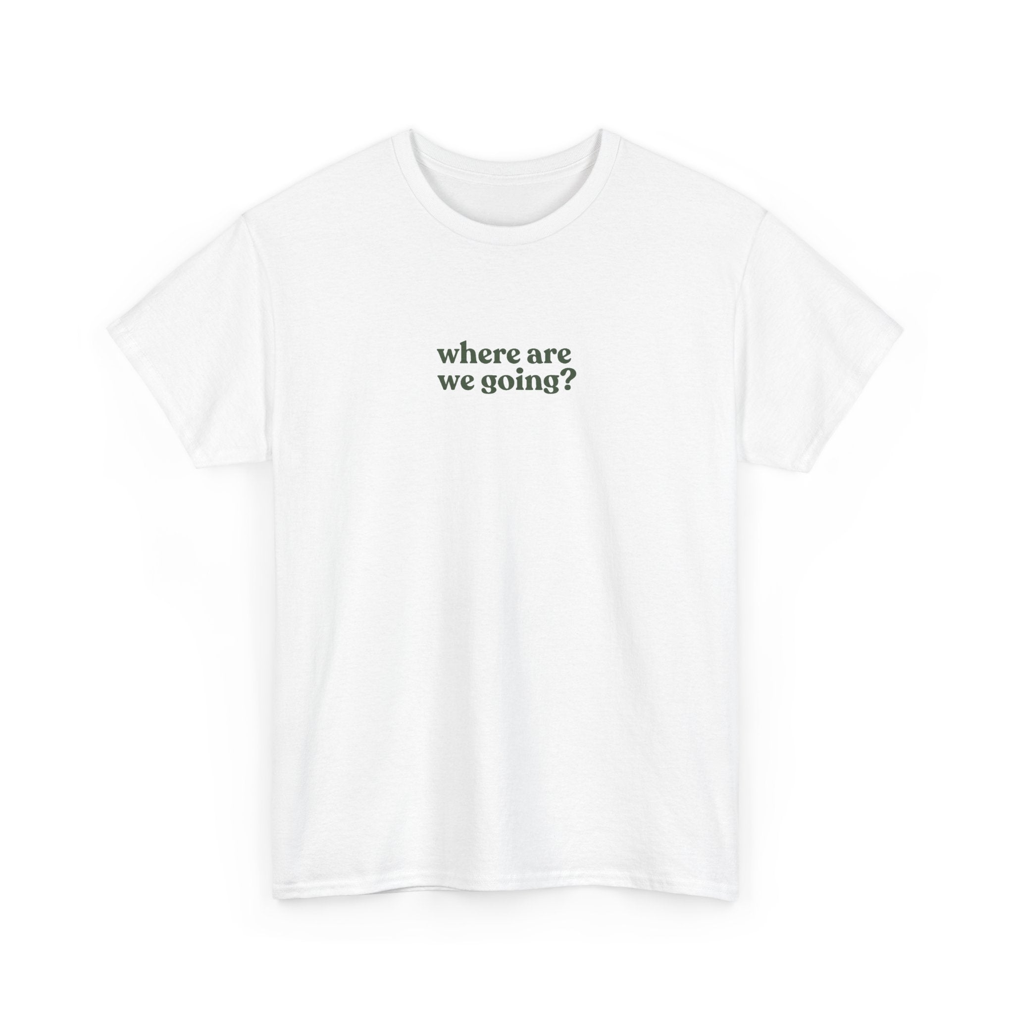 Minimal 'where are we going?' Tee — Casual Graphic T-Shirt