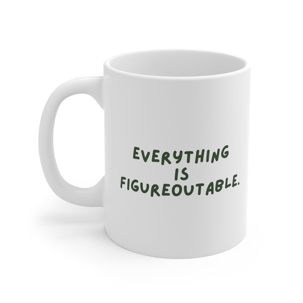 Everything is Figureoutable - Ceramic Coffee Cup (UK)