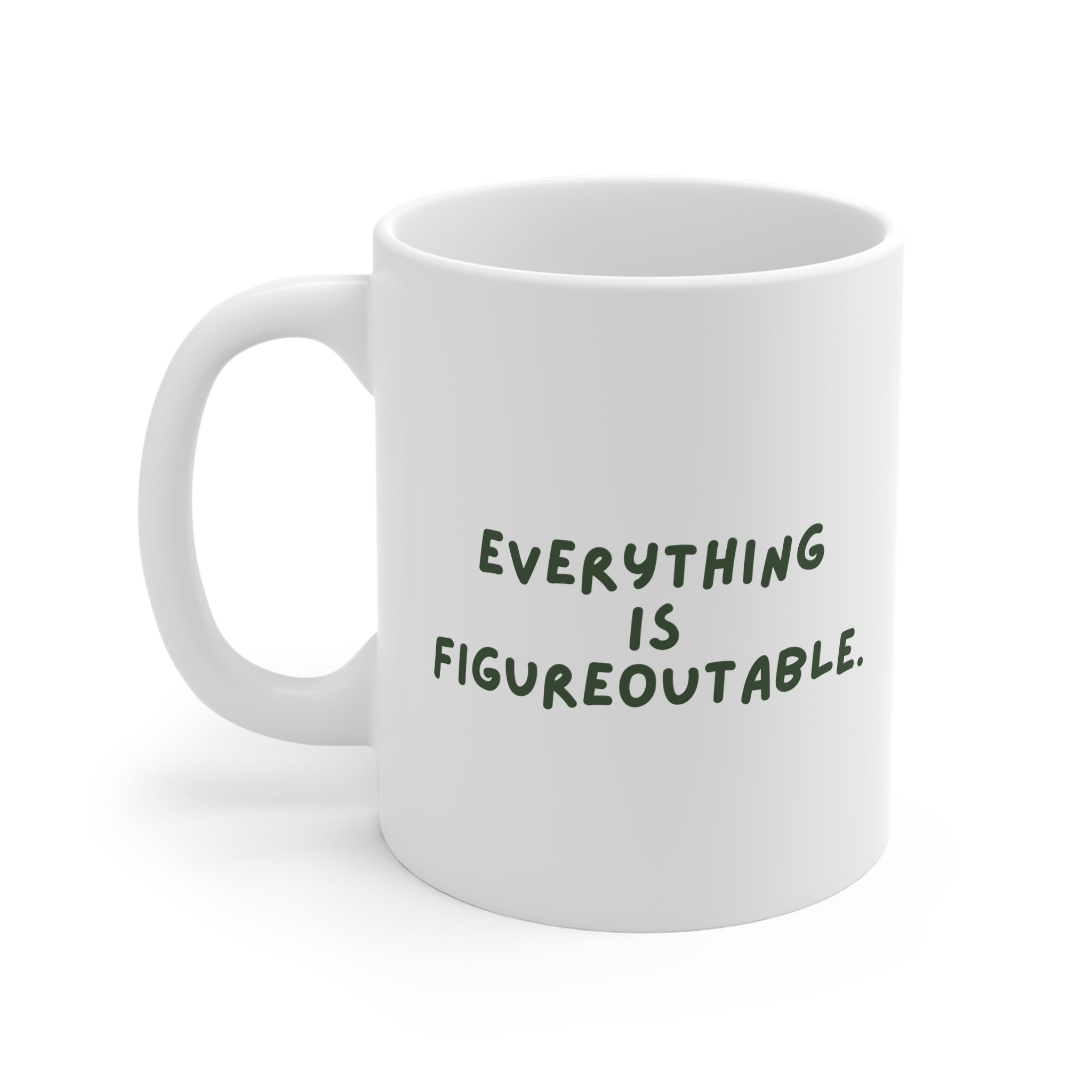 Everything is Figureoutable - Ceramic Coffee Cup (UK)