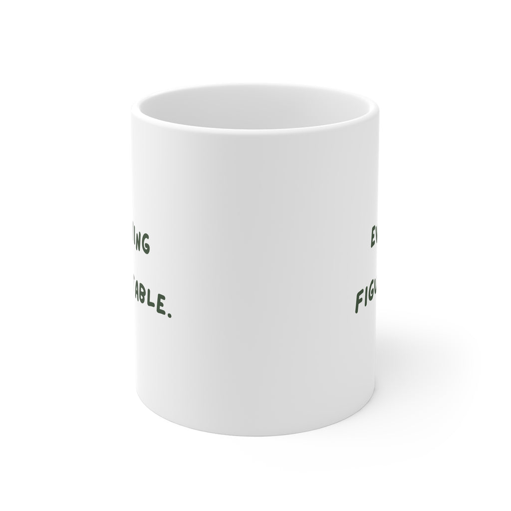 Everything is Figureoutable - Ceramic Coffee Cup (UK)