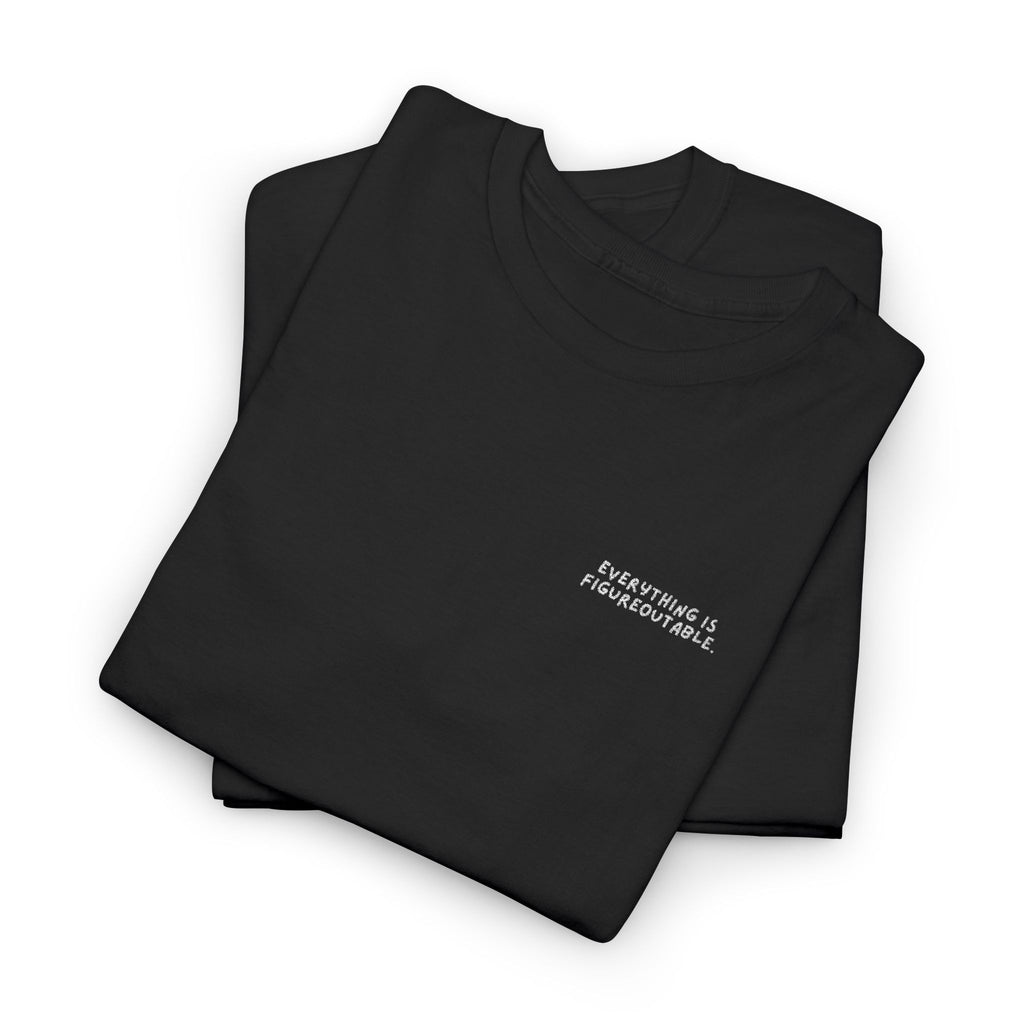 Everything is Figureoutable Embroidered Heavy Cotton T-shirt (Black/Colours)